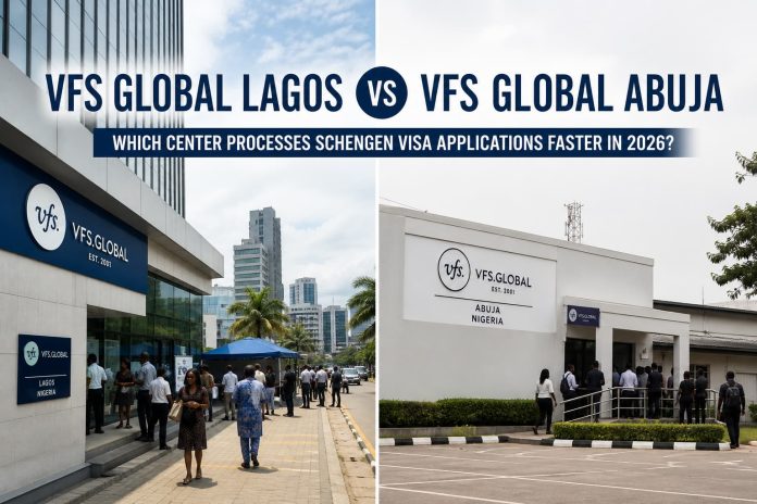 VFS Global Lagos vs VFS Global Abuja — Which Center Processes Schengen Visa Applications Faster in 2026?