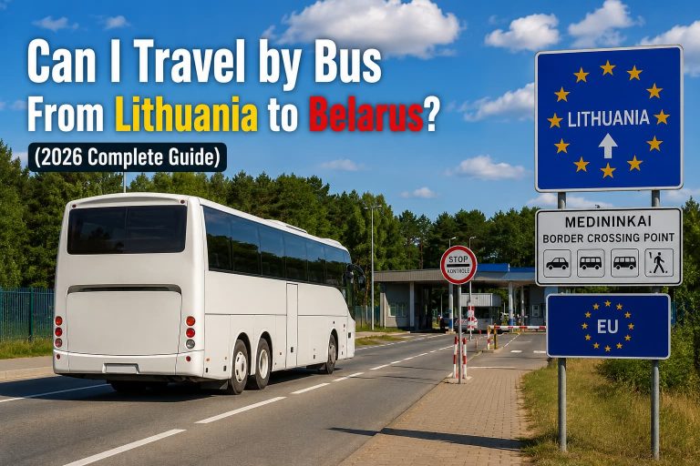 Can I Travel by Bus From Lithuania to Belarus? (2026 Complete Guide)